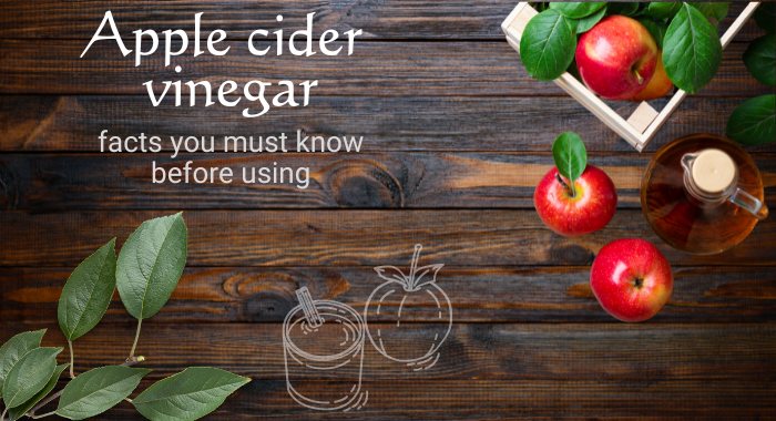 Apple cider vinegar - facts you must know before using