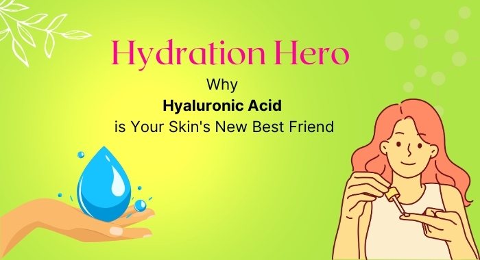 Hydration Hero: Why Hyaluronic Acid is Your Skin's New Best Friend