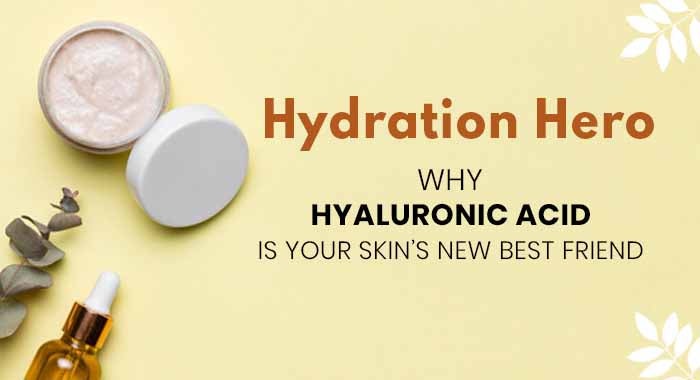 Hydration Hero: Why Hyaluronic Acid is Your Skin's New Best Friend